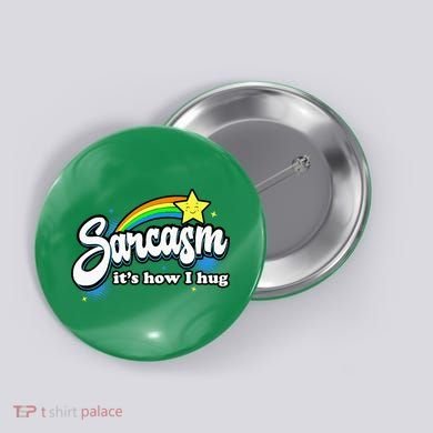 Sarcasm ItS How I Hug Button