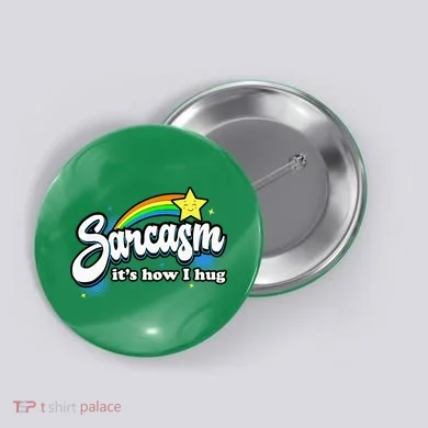 Sarcasm ItS How I Hug Button