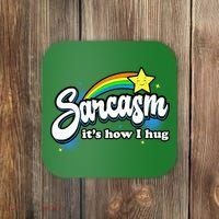 Sarcasm ItS How I Hug Coaster thumb 0