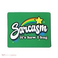 Sarcasm ItS How I Hug Mousepad thumb 0