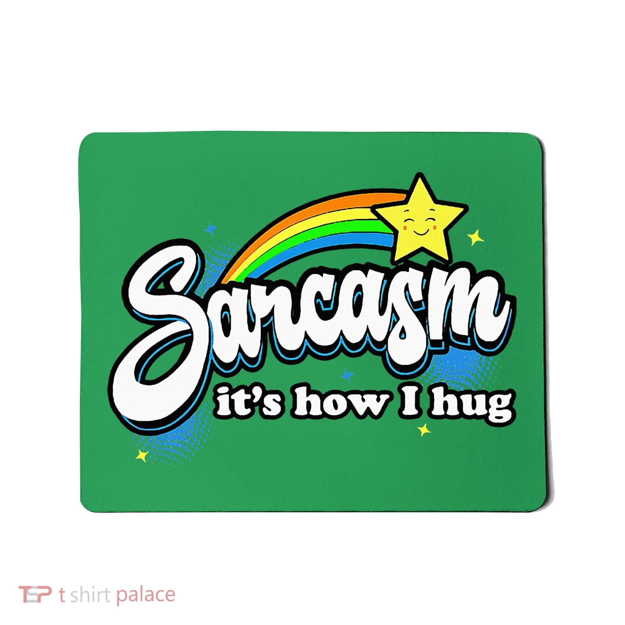 Sarcasm ItS How I Hug Mousepad
