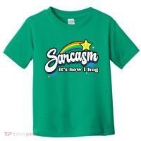 Sarcasm ItS How I Hug Toddler T-Shirt thumb 0