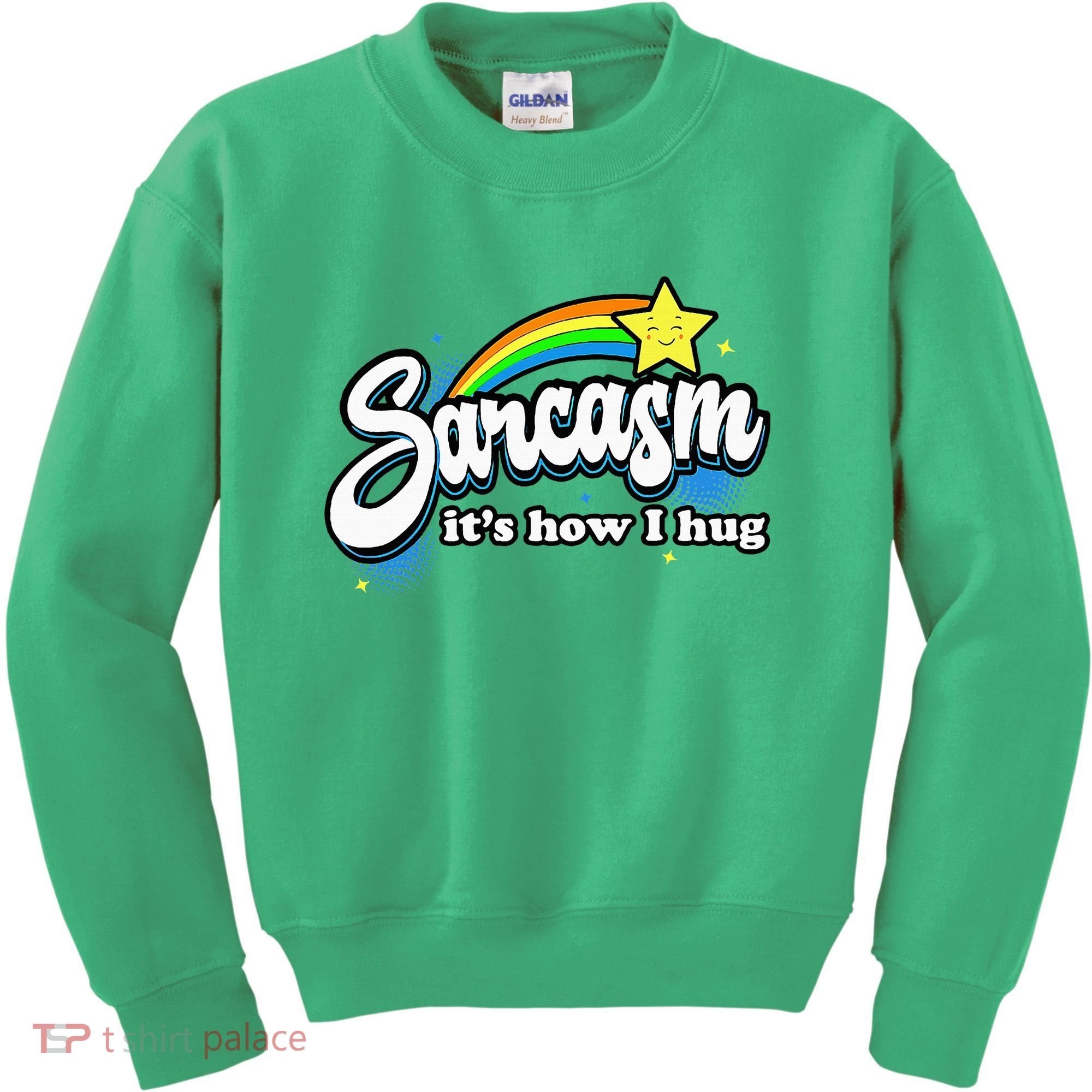 Sarcasm ItS How I Hug Kids Sweatshirt