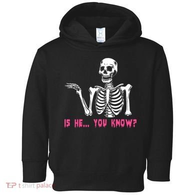 Skeleton Is He You Know Meme Toddler Hoodie