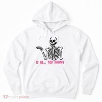 Skeleton Is He You Know Meme Hoodie thumb 0