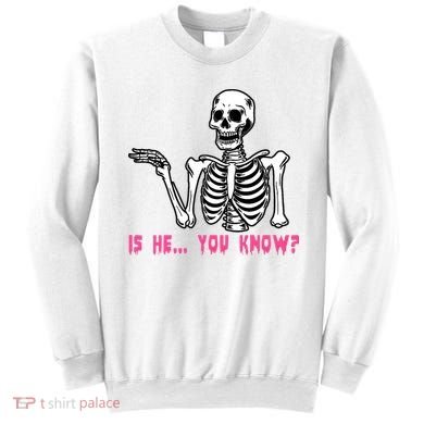 Skeleton Is He You Know Meme Sweatshirt