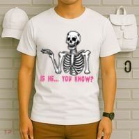 Skeleton Is He You Know Meme T-Shirt thumb 6