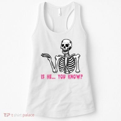 Skeleton Is He You Know Meme Women's Tank Top