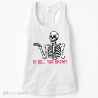 Skeleton Is He You Know Meme Women's Tank Top thumb 0