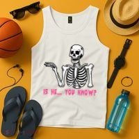 Skeleton Is He You Know Meme Tank Top thumb 4