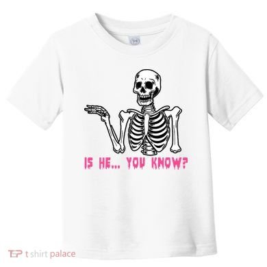 Skeleton Is He You Know Meme Toddler T-Shirt
