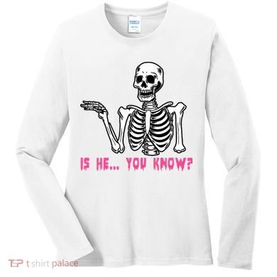Skeleton Is He You Know Meme Women's Long Sleeve Shirt