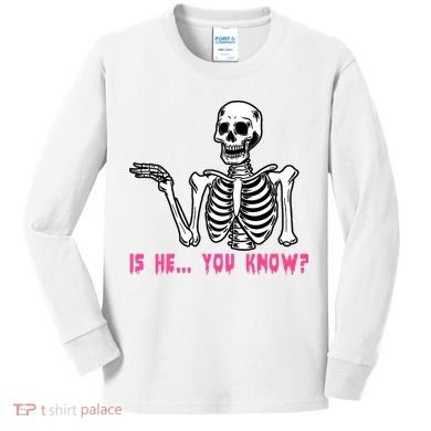 Skeleton Is He You Know Meme Kids Long Sleeve Shirt