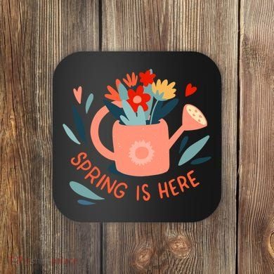 Spring Is Here Gardening Floral Coaster