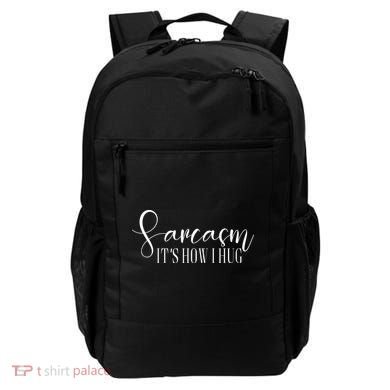 Sarcasm Is How I Hug Backpack