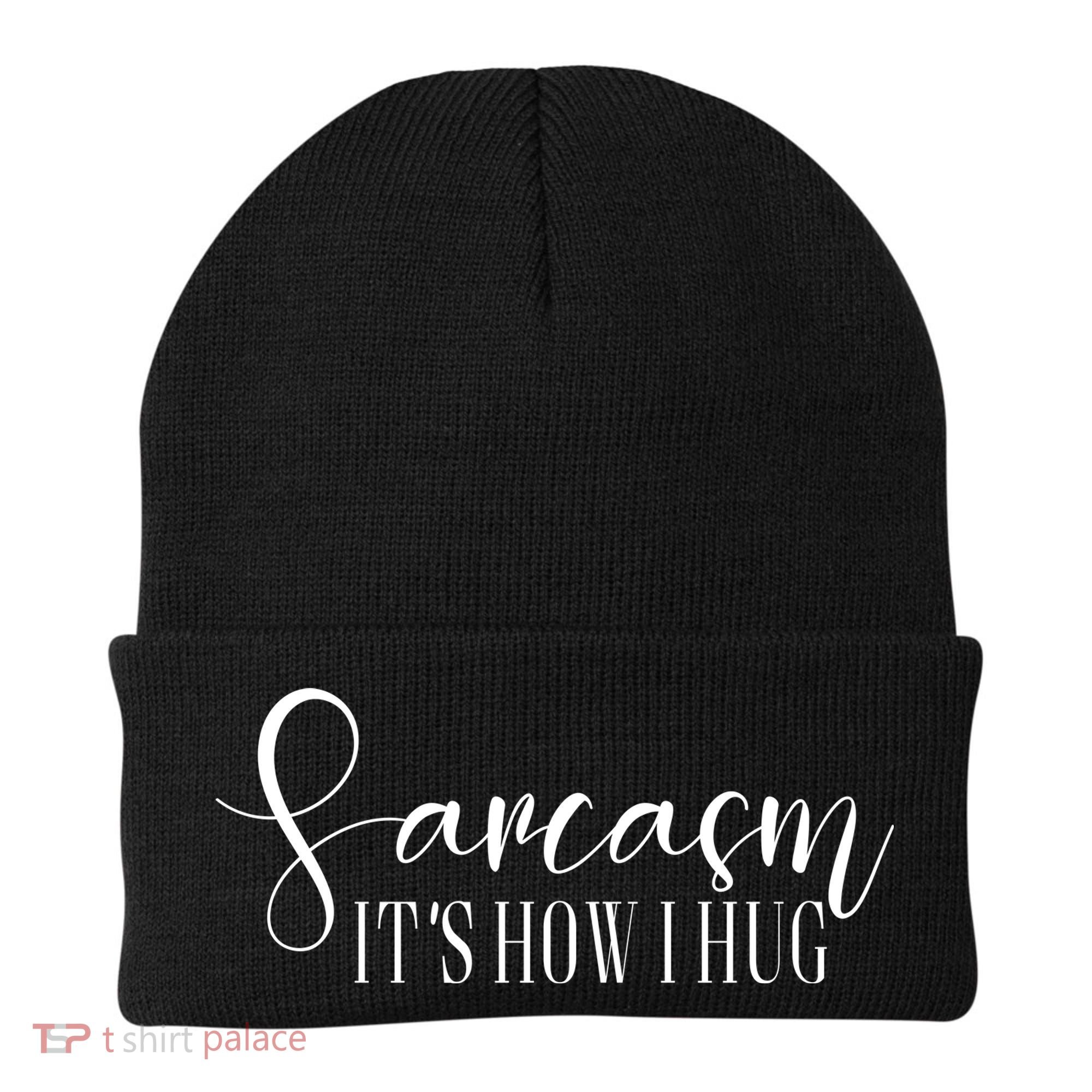 Sarcasm Is How I Hug Beanie