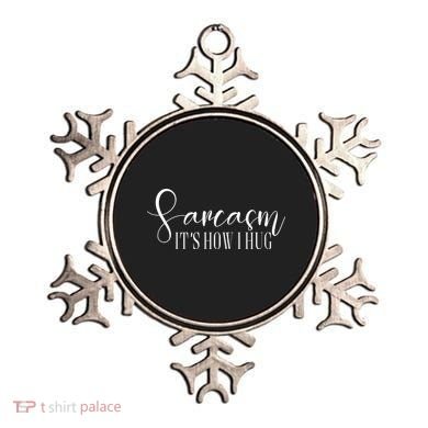 Sarcasm Is How I Hug Ornament