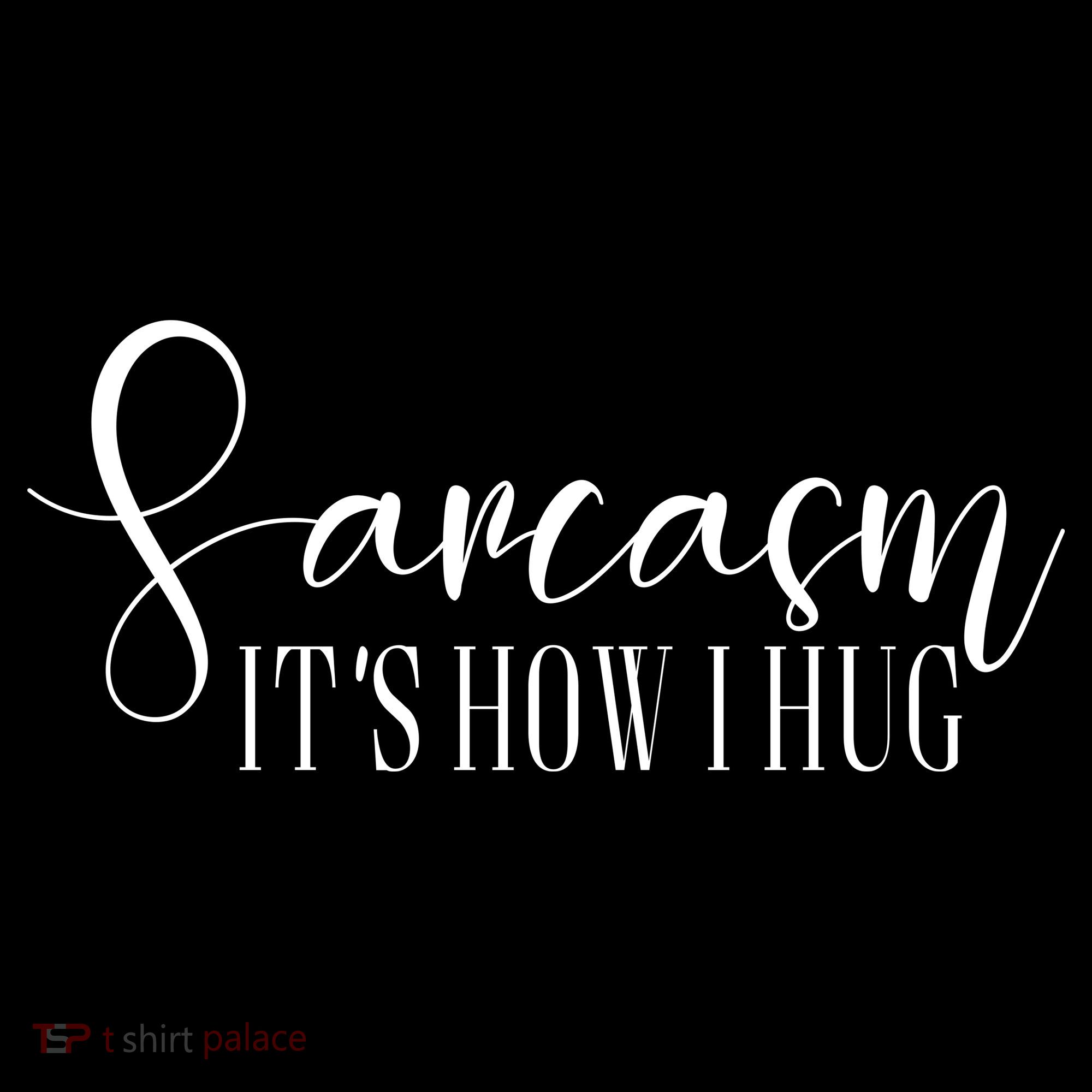 Sarcasm Is How I Hug Ornament