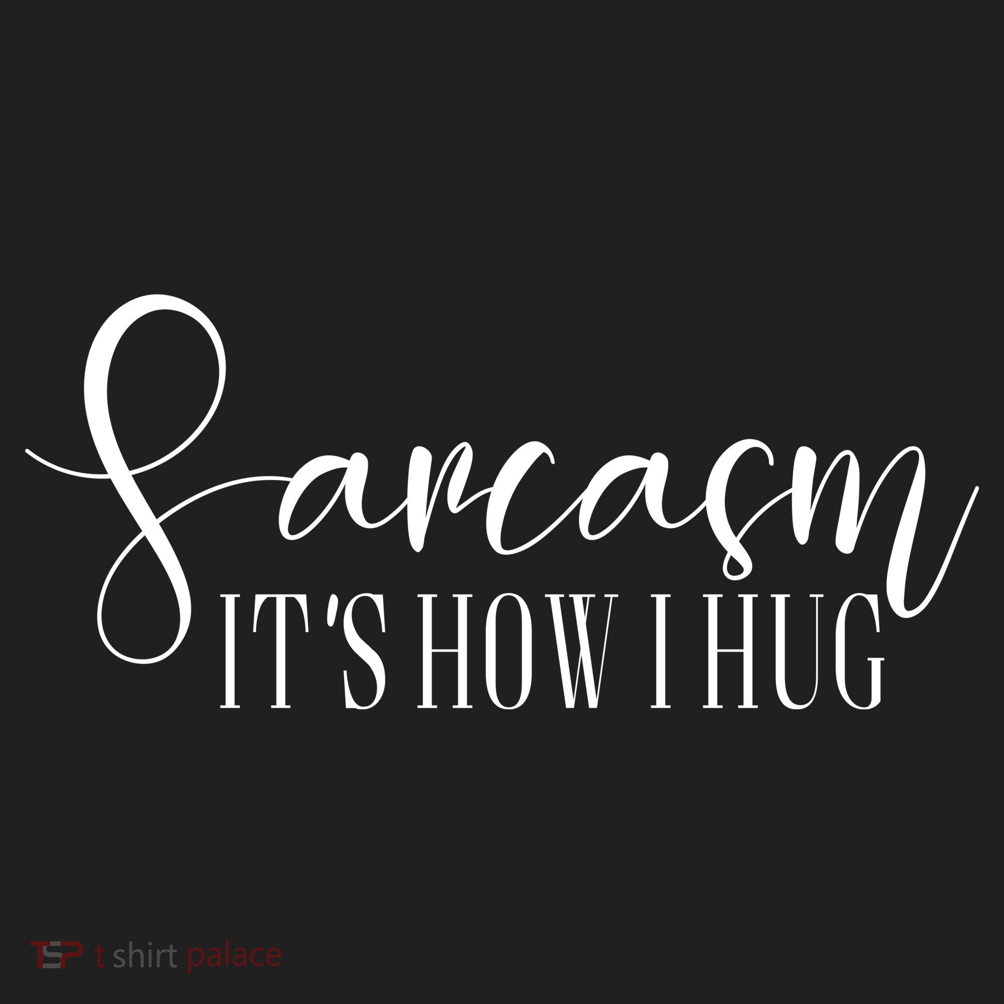 Sarcasm Is How I Hug Golf Towel