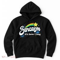 Sarcasm It's How I Hug Hoodie thumb 0