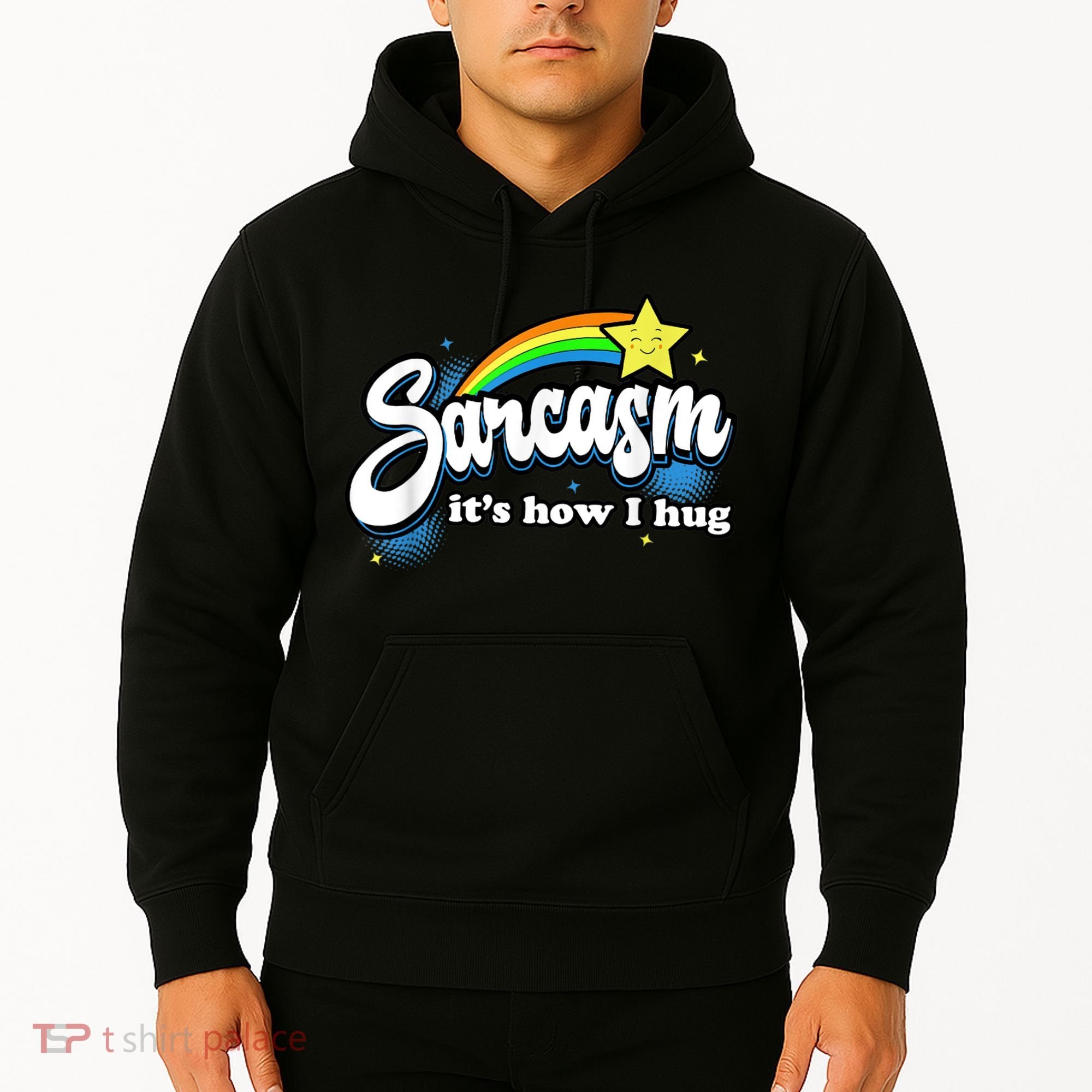 Sarcasm It's How I Hug Hoodie