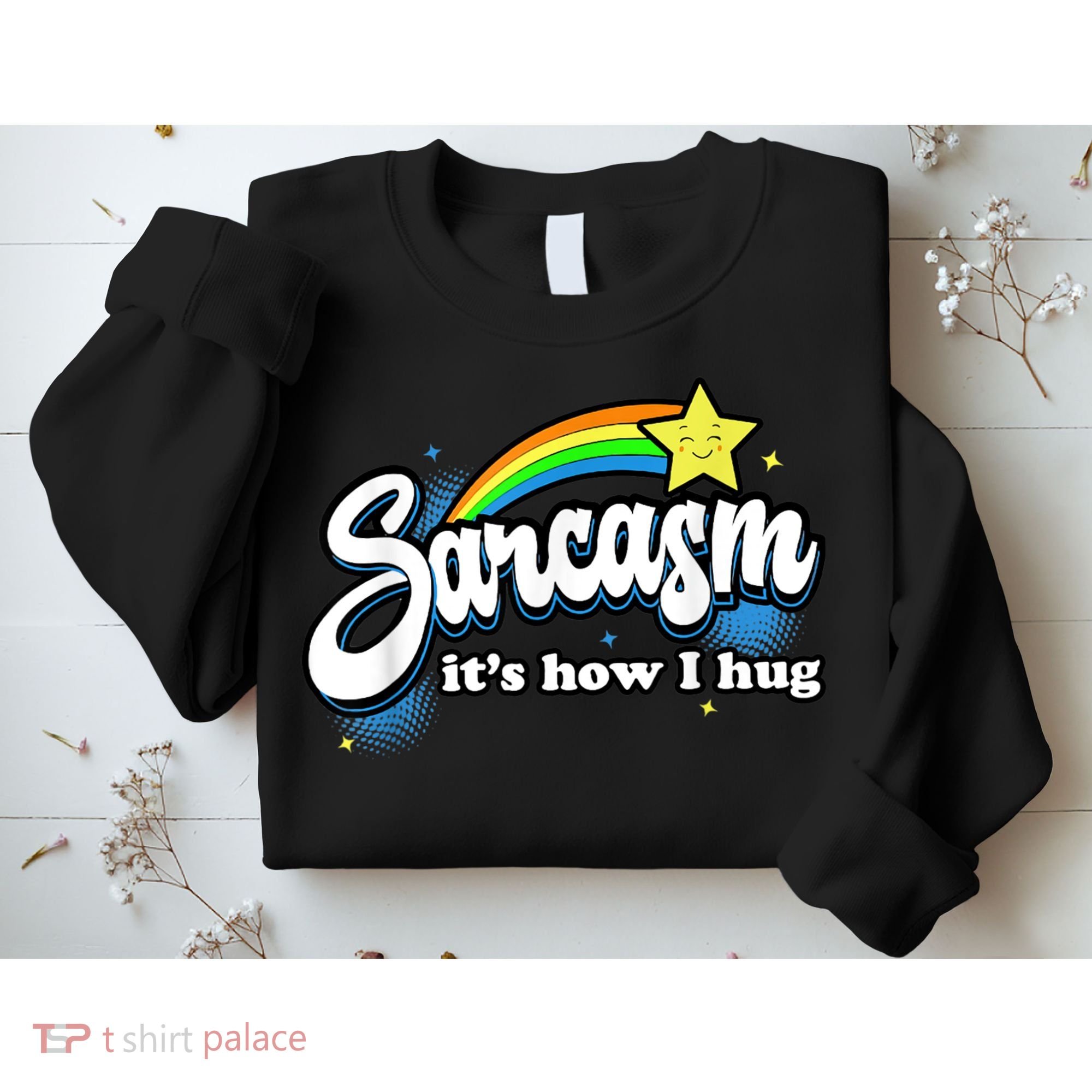 Sarcasm It's How I Hug Sweatshirt