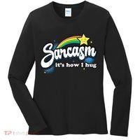 Sarcasm It's How I Hug Women's Long Sleeve Shirt thumb 0