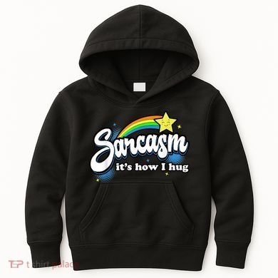 Sarcasm It's How I Hug Kids Hoodie