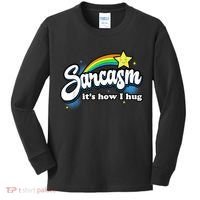 Sarcasm It's How I Hug Kids Long Sleeve Shirt thumb 0