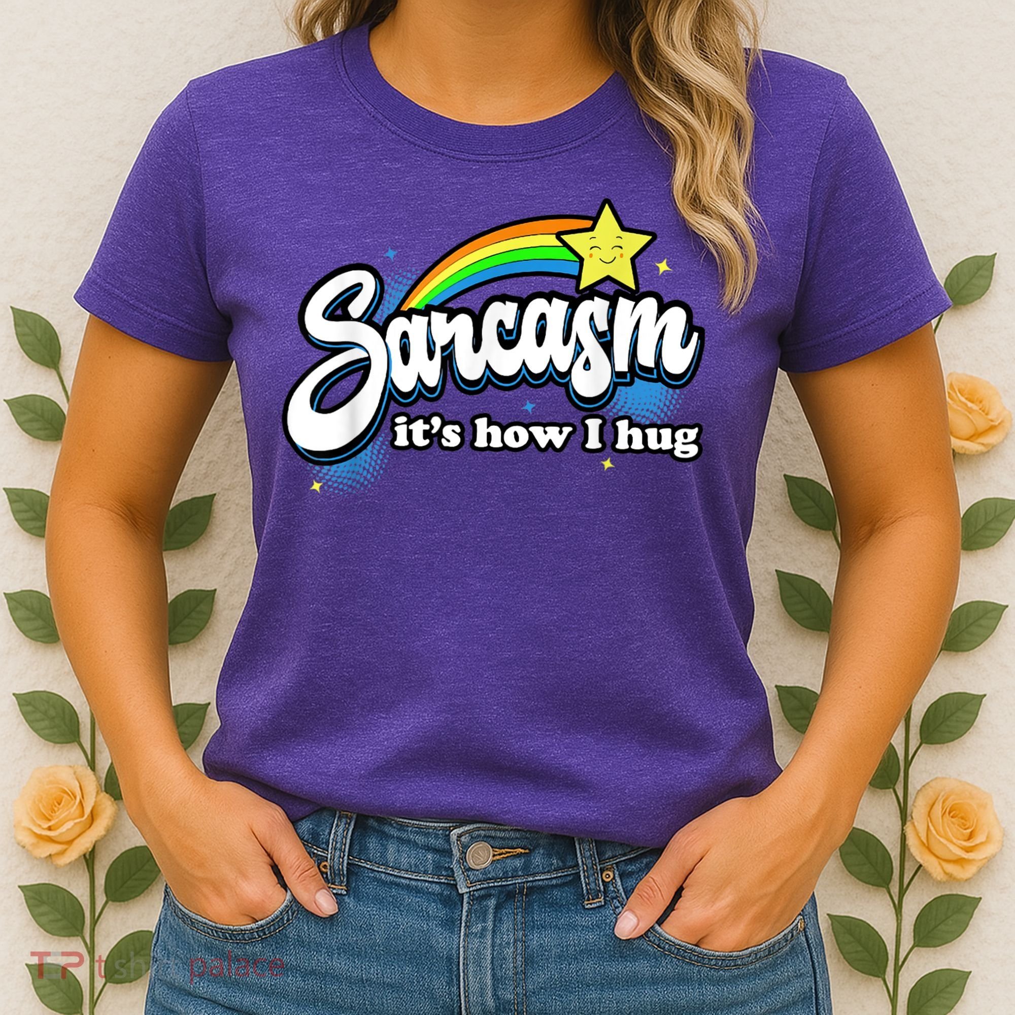 Sarcasm It's How I Hug Women's T-Shirt