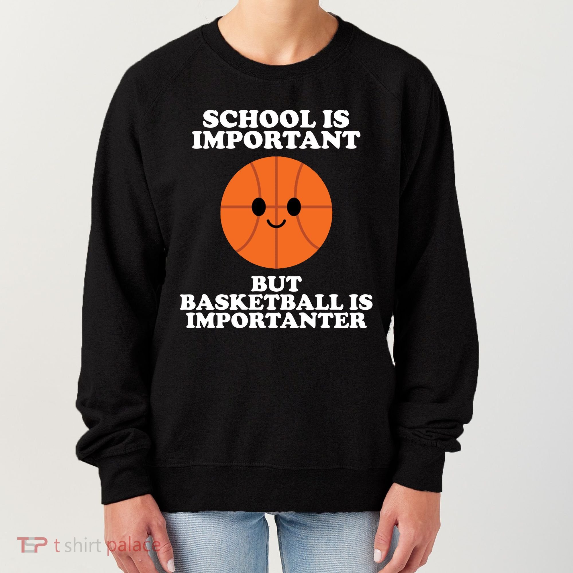 School Is Important But Basketball Is Importanter Women's Sweatshirt
