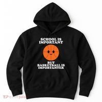 School Is Important But Basketball Is Importanter Hoodie thumb 0