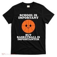 School Is Important But Basketball Is Importanter T-Shirt thumb 0