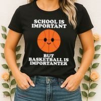 School Is Important But Basketball Is Importanter Women's T-Shirt thumb 2