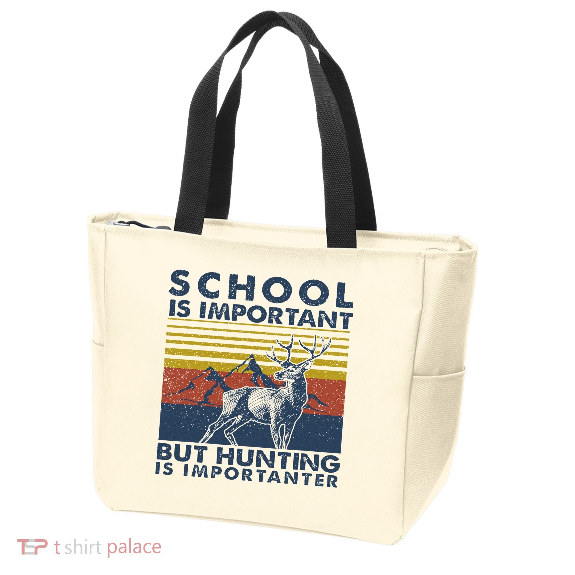 School Is Important But Hunting Is Importanter Deer Hunting Tote Bag