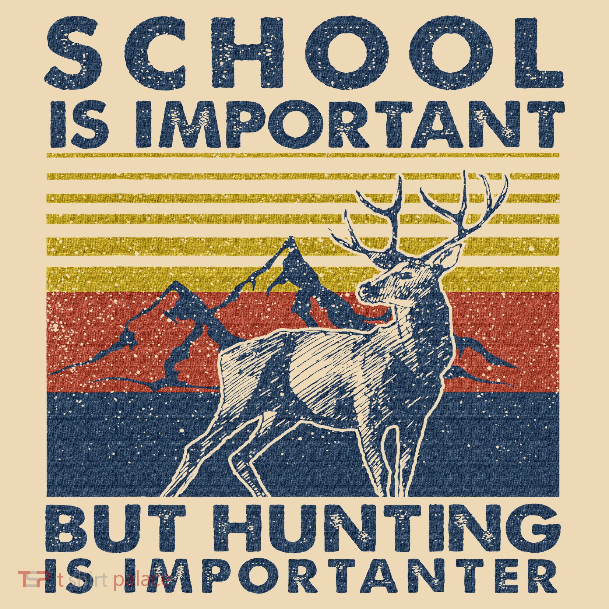 School Is Important But Hunting Is Importanter Deer Hunting Tote Bag