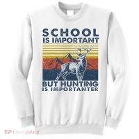 School Is Important But Hunting Is Importanter Deer Hunting Sweatshirt thumb 0