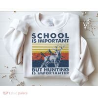School Is Important But Hunting Is Importanter Deer Hunting Sweatshirt thumb 2