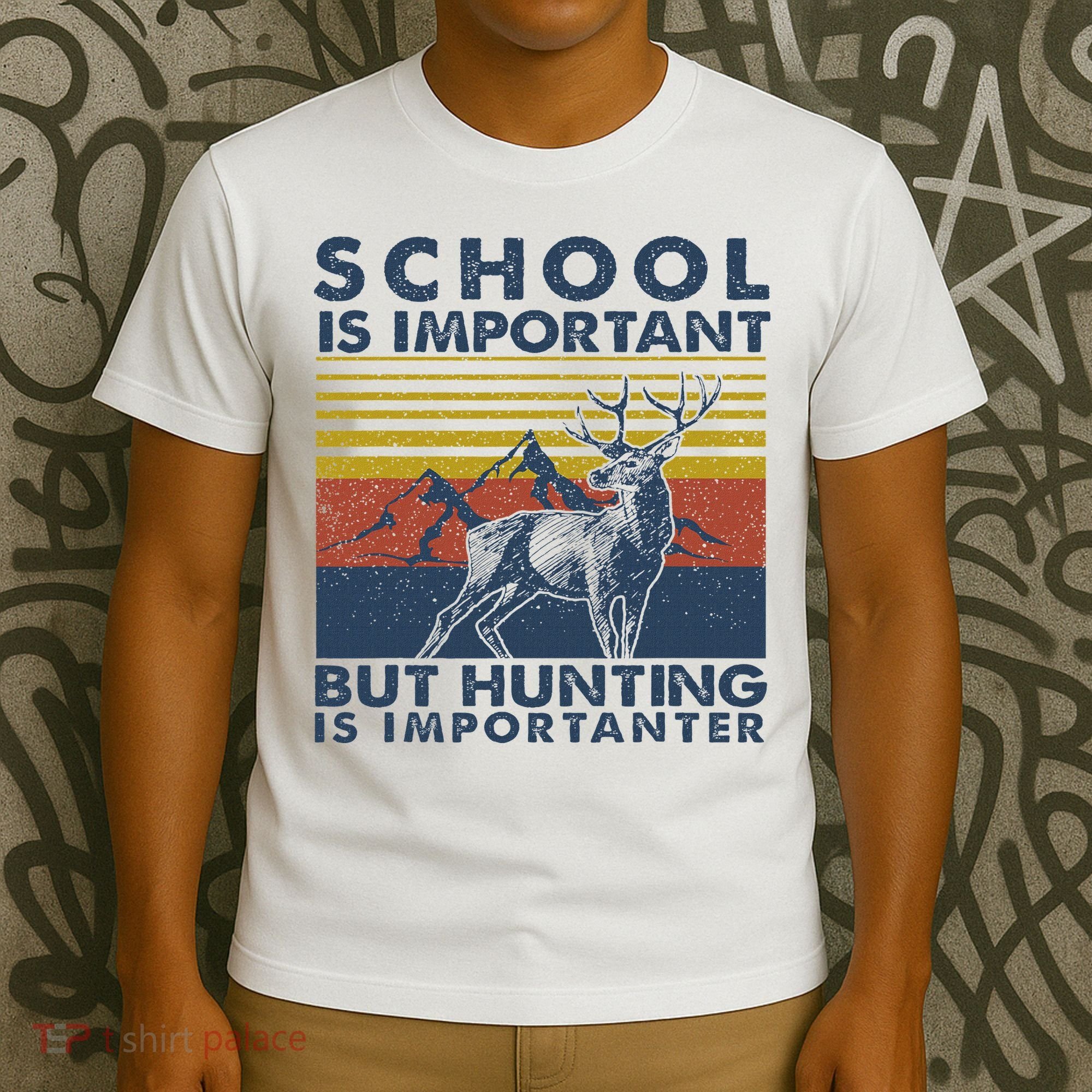 School Is Important But Hunting Is Importanter Deer Hunting T-Shirt