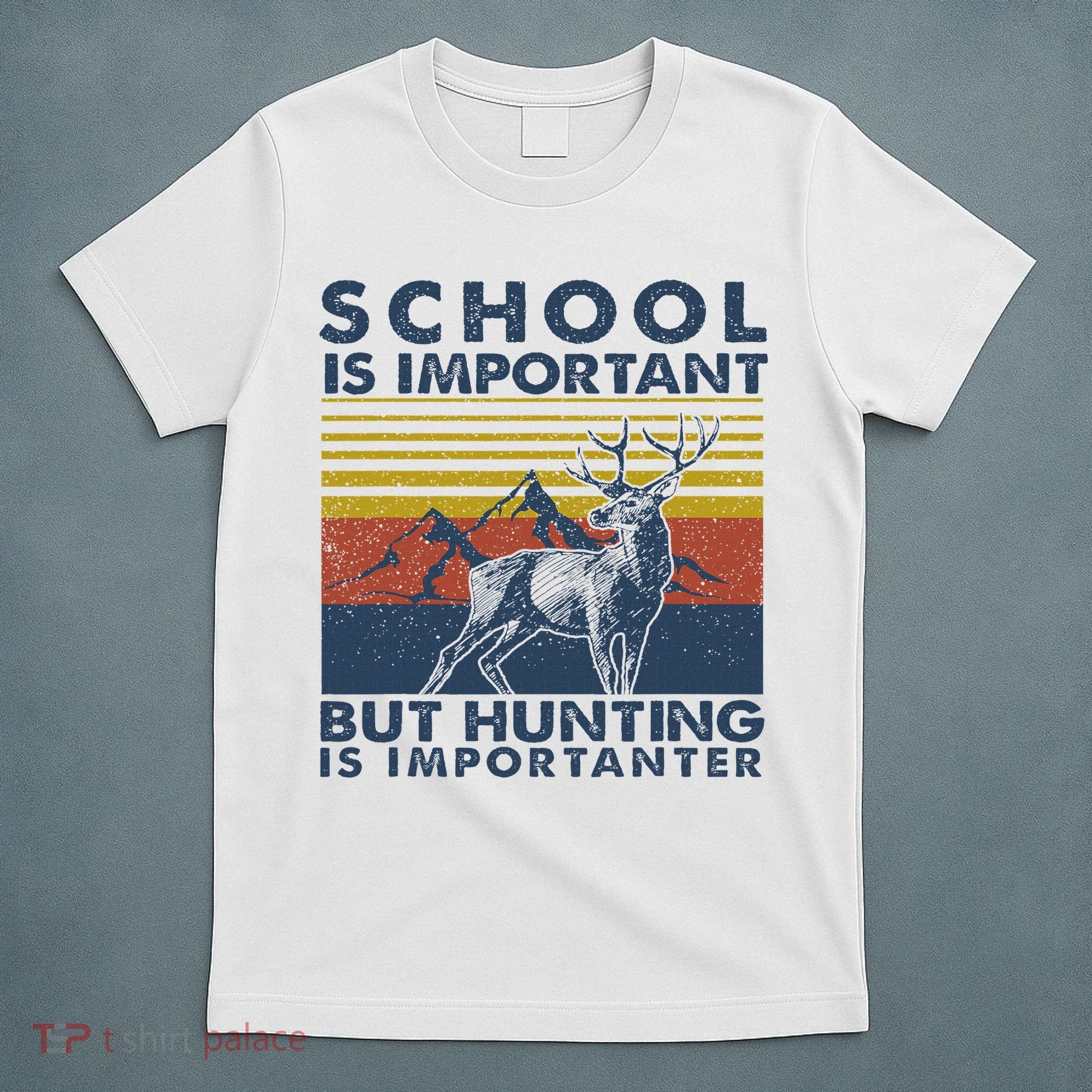 School Is Important But Hunting Is Importanter Deer Hunting T-Shirt