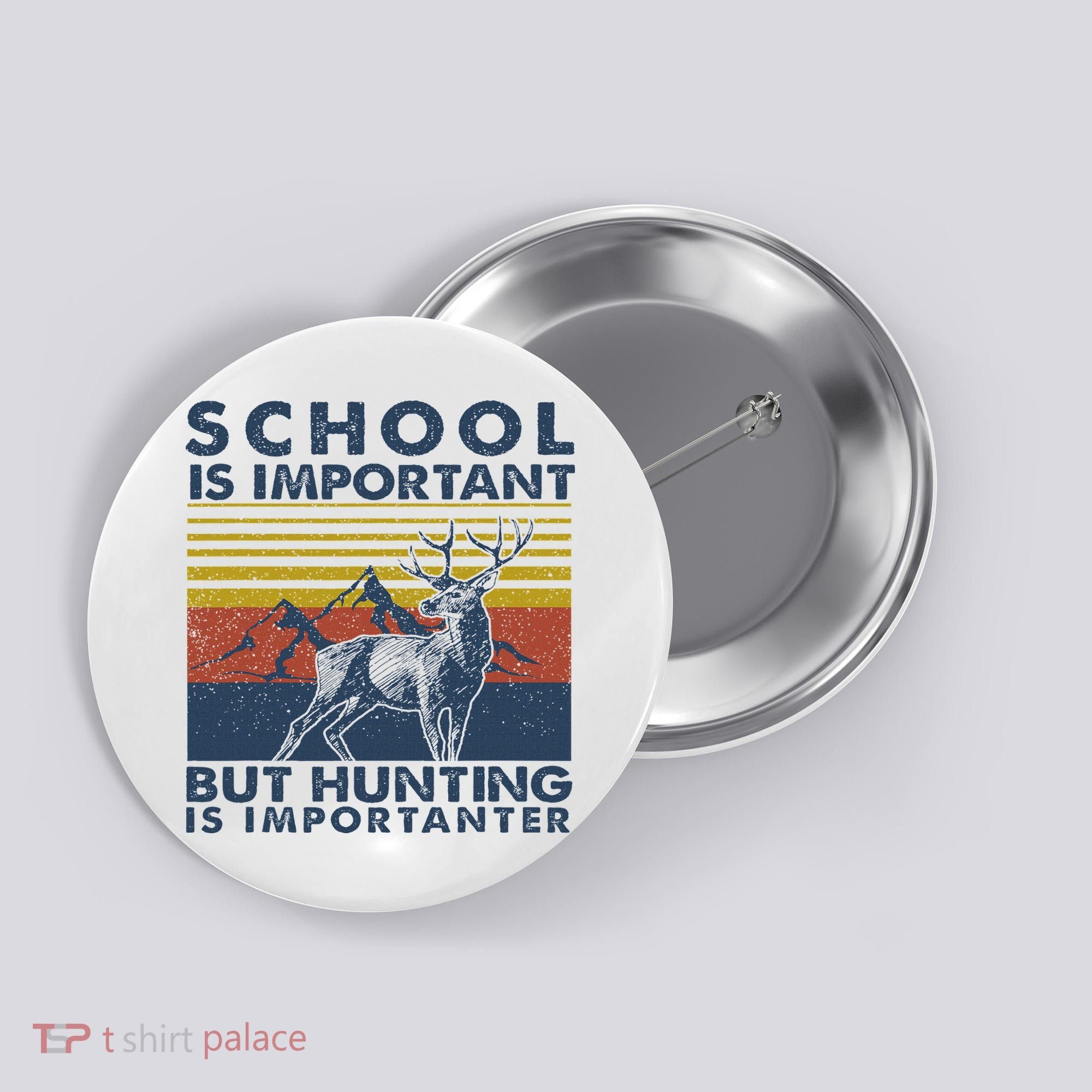 School Is Important But Hunting Is Importanter Deer Hunting Button