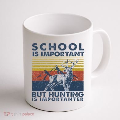 School Is Important But Hunting Is Importanter Deer Hunting Coffee Mug back