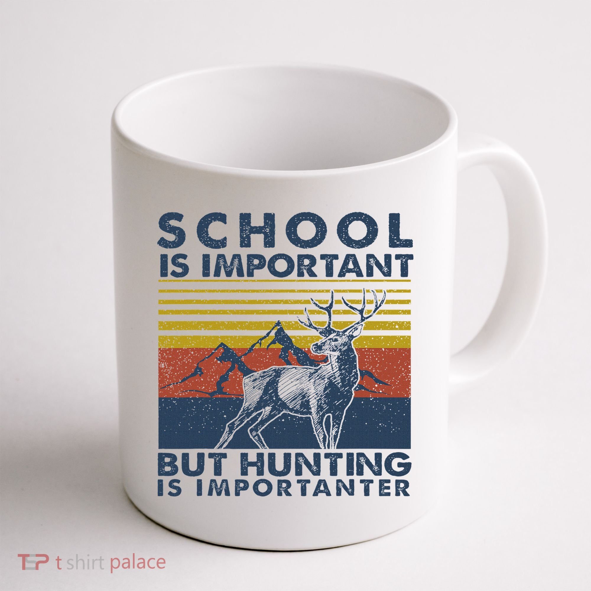 School Is Important But Hunting Is Importanter Deer Hunting Coffee Mug