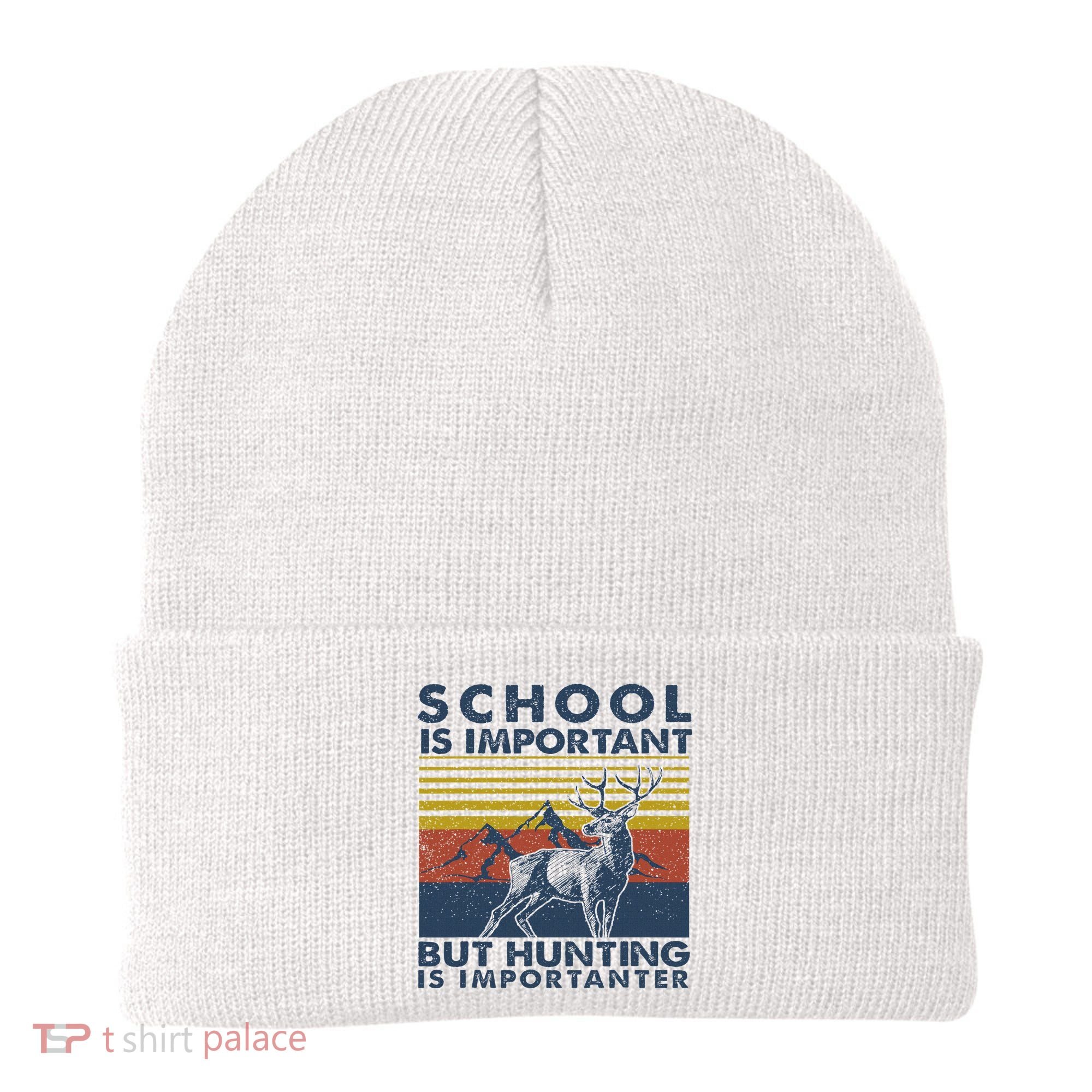 School Is Important But Hunting Is Importanter Deer Hunting Beanie