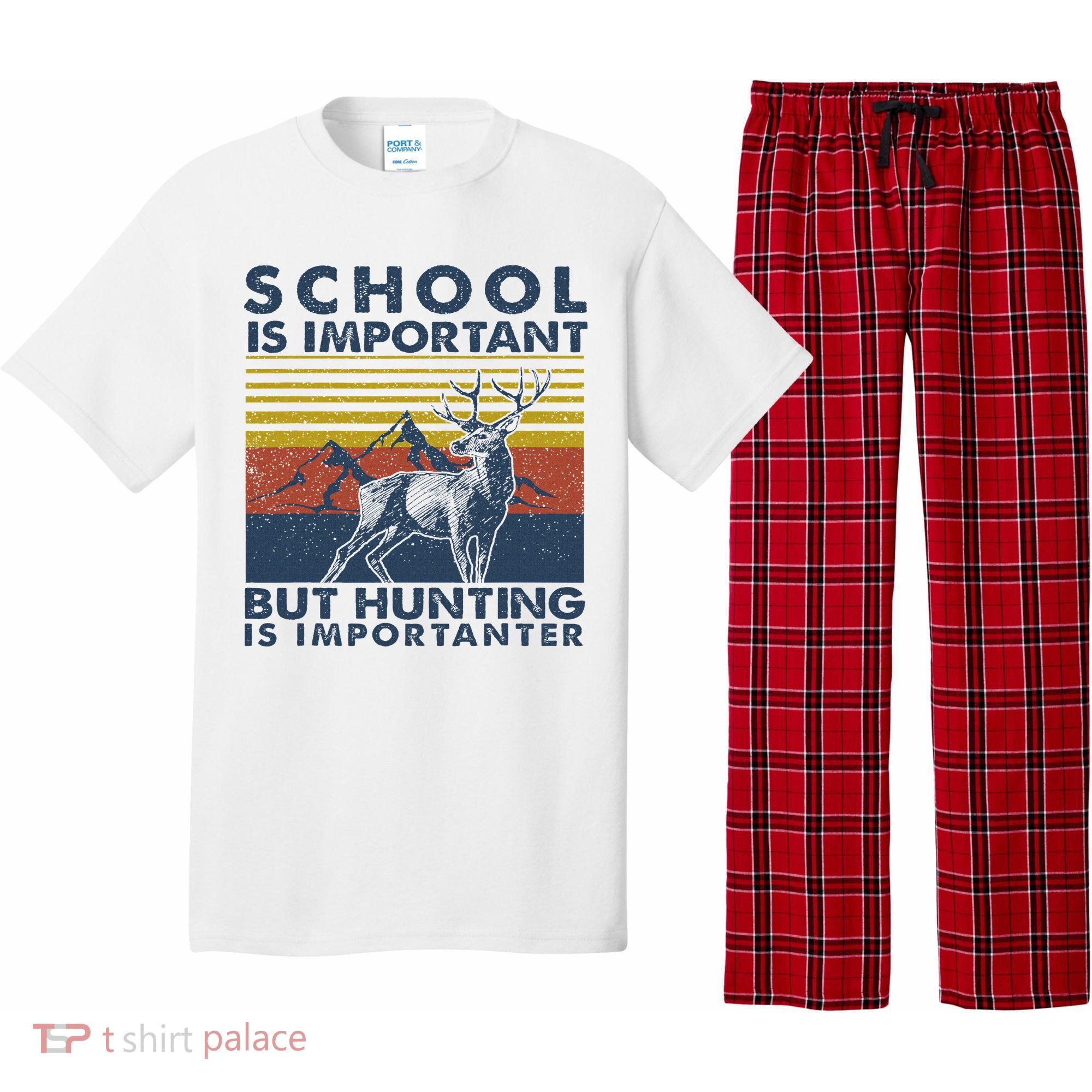 School Is Important But Hunting Is Importanter Deer Hunting Pajama Set