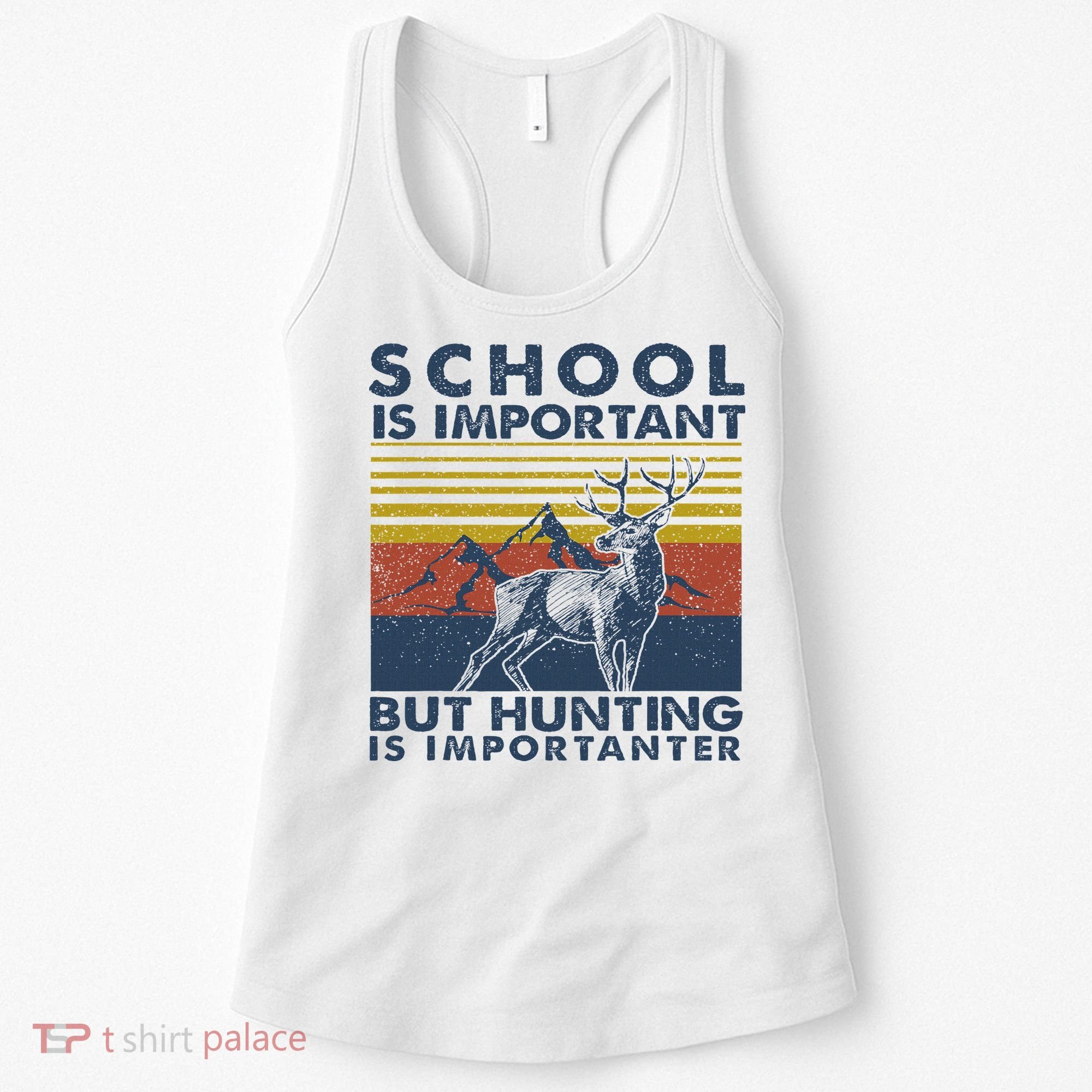 School Is Important But Hunting Is Importanter Deer Hunting Women's Tank Top