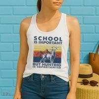 School Is Important But Hunting Is Importanter Deer Hunting Women's Tank Top thumb 2