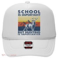 School Is Important But Hunting Is Importanter Deer Hunting Hat thumb 0