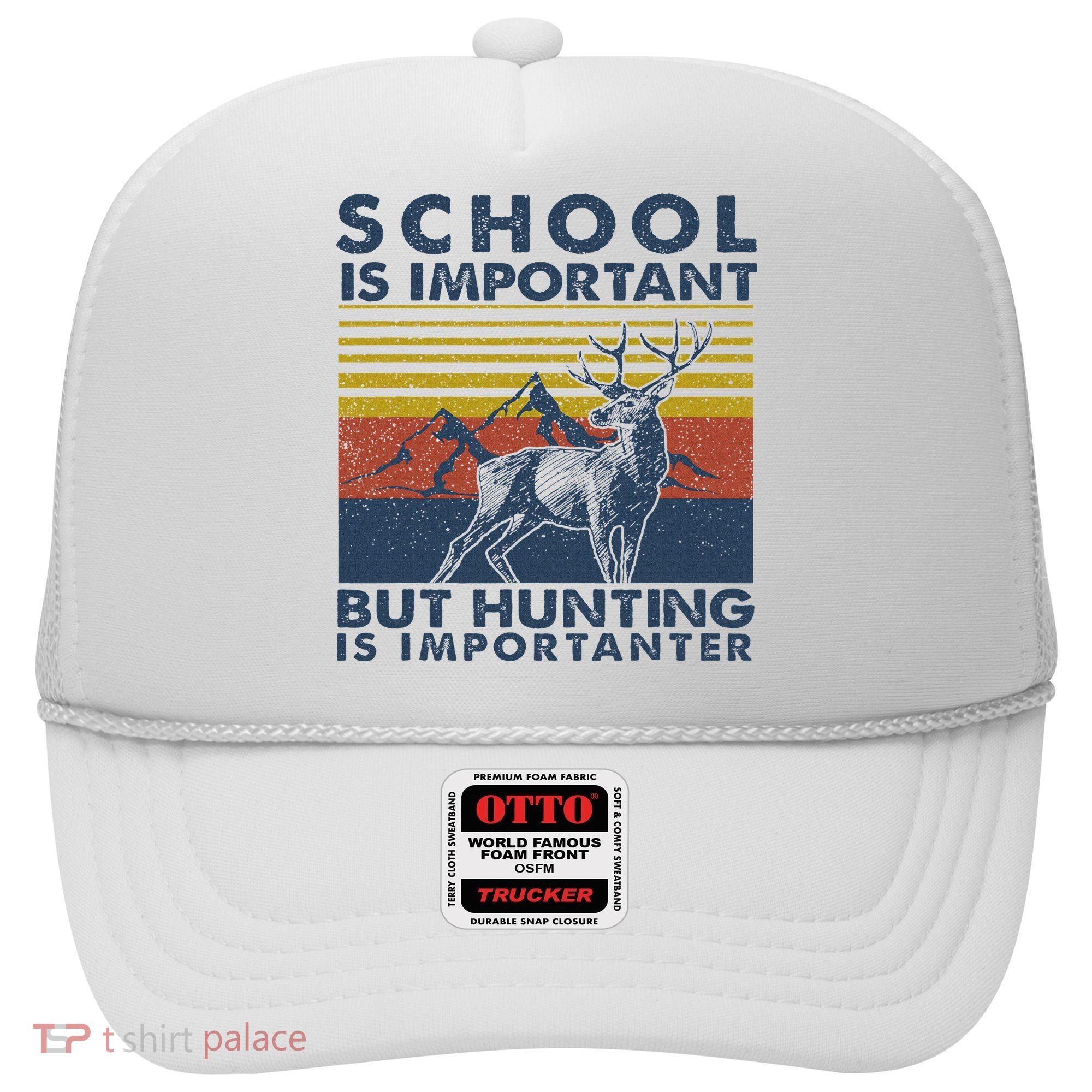 School Is Important But Hunting Is Importanter Deer Hunting Hat