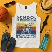 School Is Important But Hunting Is Importanter Deer Hunting Tank Top thumb 4